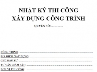 Nhật ký thi công xây dựng công trình là gì? Ý nghĩa và vai trò của nó